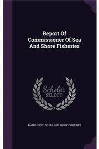 Report of Commissioner of Sea and Shore Fisheries