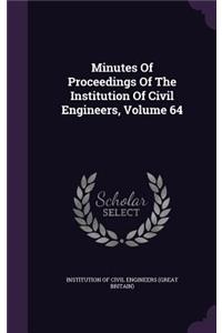 Minutes Of Proceedings Of The Institution Of Civil Engineers, Volume 64
