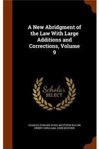 New Abridgment of the Law With Large Additions and Corrections, Volume 9