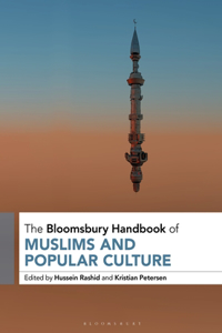 Bloomsbury Handbook of Muslims and Popular Culture