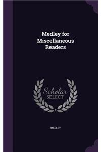 Medley for Miscellaneous Readers