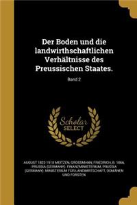Der Boden Und Die Landwirthschaftlichen Verhaltnisse Des Preussischen Staates.; Band 2