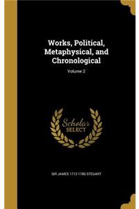 Works, Political, Metaphysical, and Chronological; Volume 2