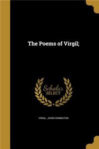 The Poems of Virgil;