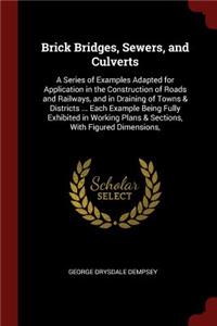 Brick Bridges, Sewers, and Culverts