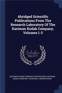 Abridged Scientific Publications From The Research Laboratory Of The Eastman Kodak Company, Volumes 1-3