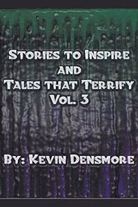 Stories to Inspire and Tales That Terrify.(Volume Three)