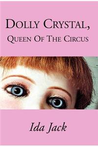 Dolly Crystal, Queen of the Circus