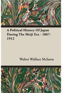 Political History Of Japan During The Meiji Era - 1867-1912