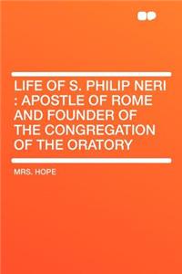 Life of S. Philip Neri