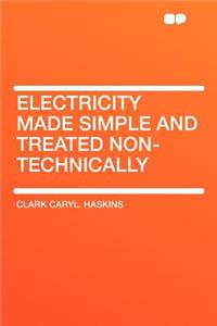 Electricity Made Simple and Treated Non-Technically