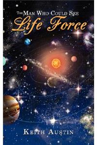The Man Who Could See the Life Force