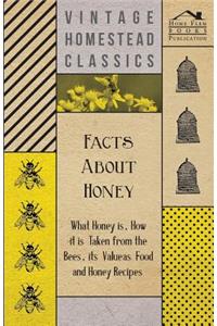 Facts About Honey - What Honey is, How it is Taken from the Bees, Its Value as Food and Honey Recipes