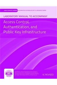 Lab Manual to Accompany Access Control, Authentication, and Public Key Infrastructure