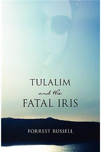 Tulalim and the Fatal Iris