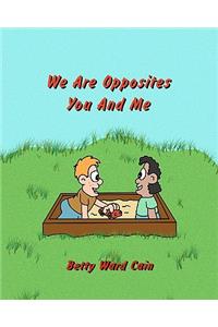 We Are Opposites You and Me