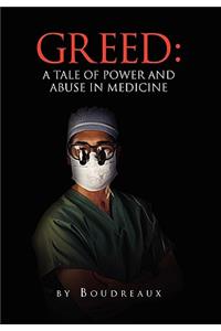 Greed: A Tale of Power and Abuse in Medicine