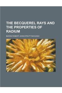 The Becquerel Rays and the Properties of Radium