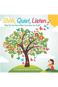 Shhh, Quiet, Listen