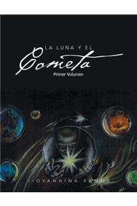 La Luna y El Cometa: Primer Volumen