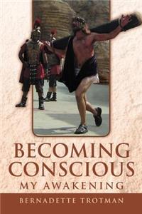Becoming Conscious - My Awakening