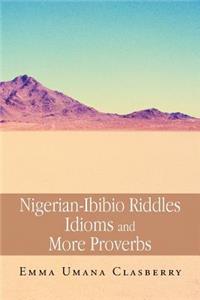 Nigerian-Ibibio Riddles Idioms and More Proverbs