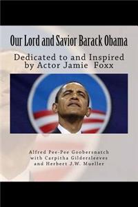 Our Lord and Savior Barack Obama