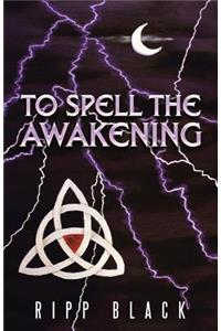 To Spell the Awakening