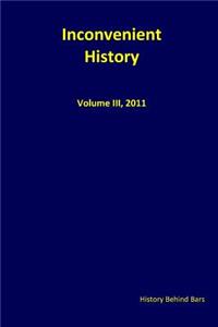 Inconvenient History, Vol III, 2011
