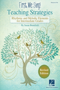 First We Sing! Teaching Strategies - Revised Edition: Rhythmic & Melodic Elements for Intermediate Grades