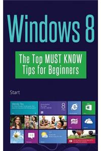 Windows 8: The Top Must Know Tips for Beginners