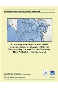 Examining the Conservation Level of Marine Management Areas within the Monterey Bay National Marine Sanctuary