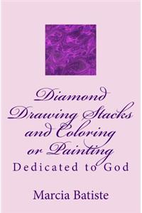 Diamond Drawing Stacks and Coloring or Painting