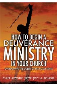 How to Begin a Deliverance Ministry in Your Church