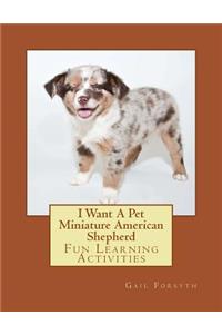 I Want A Pet Miniature American Shepherd