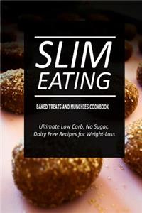 Slim Eating - Baked Treats and Munchies Cookbook
