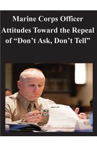 Marine Corps Officer Attitudes Toward the Repeal of 