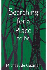 Searching for a Place to be