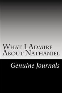 What I Admire About Nathaniel