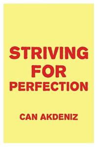 Striving for Perfection