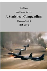 Gulf War Air Power Survey A Statistical Compendium (Volume 5 of 6 Part 1 of 2)