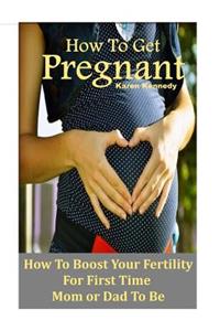 How to Get Pregnant