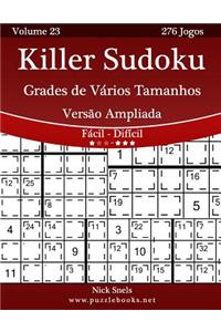Killer Sudoku Grades de VÃ¡rios Tamanhos VersÃ£o Ampliada - FÃ¡cil Ao DifÃ­cil - Volume 23 - 276 Jogos