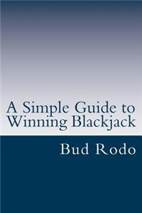 Simple Guide to Winning Blackjack