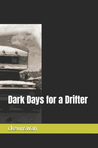 Dark Days for a Drifter