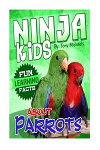 Fun Learning Facts about Parrots: Illustrated Fun Learning for Kids