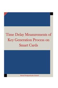 Time Delay Measurements of Key Generation Process on Smart Cards