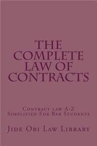 The Complete Law of Contracts: Contract Law A-Z Simplified for Bar Students