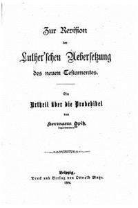 Zur Revision der Luther'schen Uebersetzung des neuen Testamentes