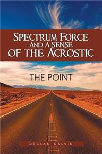 Spectrum Force and a Sense of the Acrostic